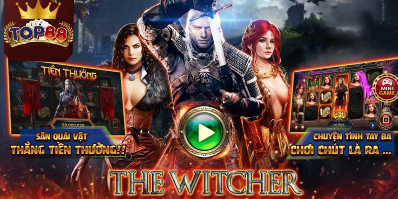 Cách chơi the Witcher tại Top88