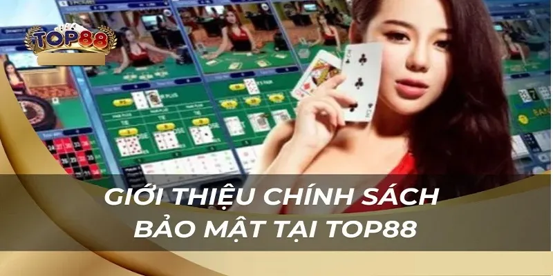 Chính sách bảo mật tại TOP88