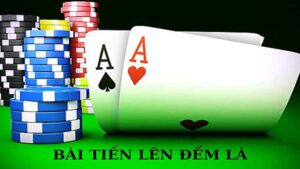 Tiến Lên Đếm Lá tựa game hot nhất hiện nay